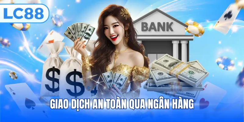 Giao dịch an toàn qua ngân hàng 